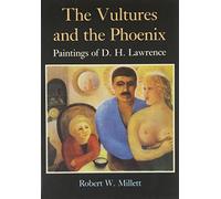 The Vultures and the Phoenix: A Study of the Mandrake Press Edition of the Paintings of D. H. Lawrence