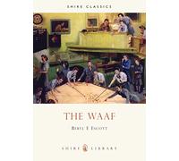 The WAAF: A History of the Women’s Auxiliary Air Force in the Second World War: 422 (Shire Library)