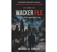 The WACKER File: A City That Learned to Lie (The WACKER File Series)