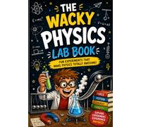 The Wacky physics lab book for kids
