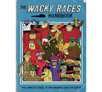 The Wacky Races Handbook: The Complete Guide to the Wackiest Race on Earth (Hanna Barbera)