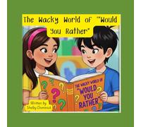 The Wacky World of "Would You Rather"