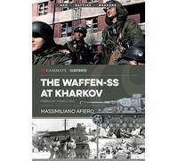 The Waffen-SS at Kharkov: February-March 1943 (Casemate Illustrated)