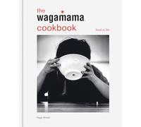 The wagamama Cookbook: Food is life (Wagamama Titles)