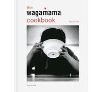 The Wagamama Cookbook: Food Is Life (Wagamama Titles)