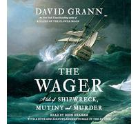 The Wager: A Tale of Shipwreck, Mutiny and Murder