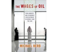 The Wages of Oil: Parliaments and Economic Development in Kuwait and the UAE