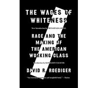 The Wages of Whiteness – Race and the Making of the American Working Class