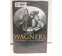 The Wagners: The Dramas of a Musical Dynasty
