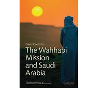 The Wahhabi Mission and Saudi Arabia (Library of Modern Middle East Studies)