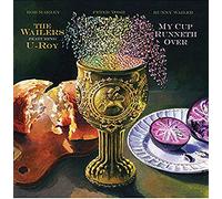 THE WAILERS & U-ROY - MY CUP RUNNETH OVER (RSD) [VINYL]
