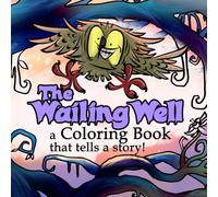 The Wailing Well - Coloring: A Coloring Book that tells a story