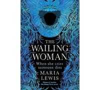 The Wailing Woman: When she cries, someone dies