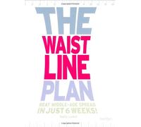 The Waistline Plan: Beat middle-age spread in just 6 weeks