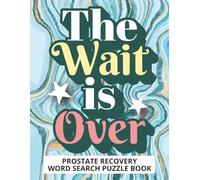 The Wait Is Over - Word Search Puzzle Book: Funny Prostate Surgery Recovery Gift for Men | Filled with Positive Words | Easy Read 8.5x11 Print | ... Search Puzzles with Personalized Gift Page