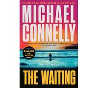 The Waiting: A Ballard and Bosch Novel: 6 (Renée Ballard and Harry Bosch Novel)