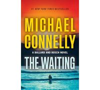The Waiting: A Ballard and Bosch Novel: 6 (Renée Ballard and Harry Bosch Novel)