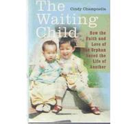 The Waiting Child: How the Faith and Love of One Orphan Saved the Life of Another