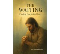 The Waiting: Finding God in the Delay