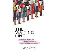 The Waiting Line: What to Do (and Not Do) When Someone You Love is Struggling with Infertility