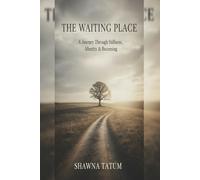 The Waiting Place™: A Journey Through Stillness, Identity & Becoming