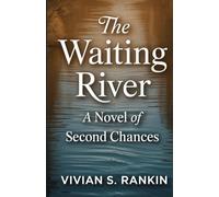 THE WAITING RIVER: A NOVEL OF SECOND CHANCES