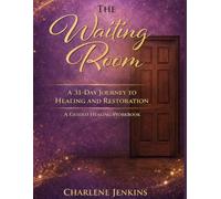 The Waiting Room: A 31 Day Journey to Healing and Restoration
