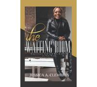 The Waiting Room: Experience God and His Benefits as You Wait