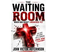 THE WAITING ROOM: When God Hasn't Answered Yet