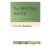 The Waiting Water : Order, Sacrifice, and Submergence in German Realism