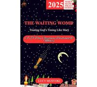 The Waiting Womb - Trusting God’s Timing Like Mary.: A 25-Day Devotional for Mothers This Christmas Season (WHEN MAMA PRAYS CHRISTMAS DEVOTIONALS)