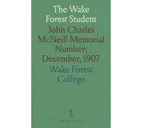The Wake Forest Student: John Charles McNeill Memorial Number; December, 1907