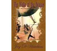 The Wake of the Dragon: A Steampunk Adventure