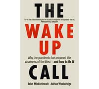 The Wake-Up Call: Why the pandemic has exposed the weakness of the West - and how to fix it