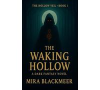 The Waking Hollow: A haunting legacy. A fractured world. A girl with forbidden magic (The Hollow Veil)
