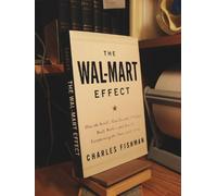The Wal-Mart Effect: How the World's Most Powerful Company Really Works--and How It's Transforming the American Economy