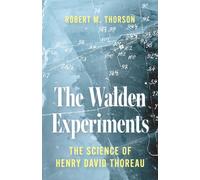 The Walden Experiments : The Science of Henry David Thoreau