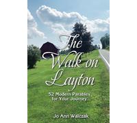The Walk on Layton: 52 Modern Parables for Your Journey