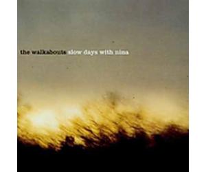 The Walkabouts - Slow Days With Nina