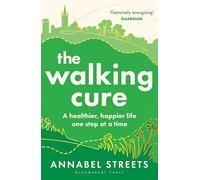 The Walking Cure: A healthier, happier life - one step at a time
