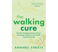 The Walking Cure: The life-changing science of how landscape improves our health, mind and mood