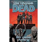 The Walking Dead 22: Ein neuer Anfang, Kirkman, Frisch 9783864254161 New.
