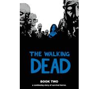 The Walking Dead Book 2: A Continuing Story of Survival Horror: 02 (WALKING DEAD HC)