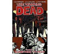 The Walking Dead Volume 17 TP: Something to Fear of Robert Kirkman on 04 December 2012