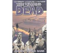 The Walking Dead, Volume 3: Safety Behind Bars:. Kirkman