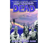 The Walking Dead Volume 3: Safety Behind Bars: Safety Behind Bars v. 3 by Robert Kirkman on 23/12/2008 unknown edition