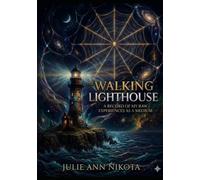 The Walking Lighthouse: A Record of My Raw Experiences as a Medium