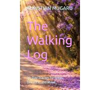 The Walking Log: 90-Day Tracker for Steps, Distance, and Mood