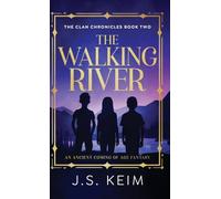 The Walking River: An Ancient Coming of Age Fantasy: 2 (The Clan Chronicles)