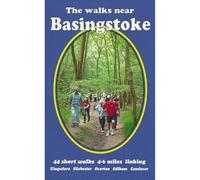The Walks near Basingstoke : 44 short walks 4-6 miles linking Kingsclere Silchester Overton Odiham Candover